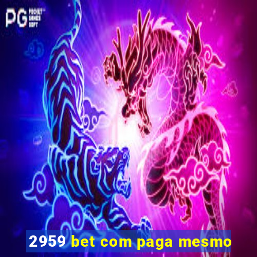 2959 bet com paga mesmo